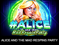 
                            Alice and the Mad Respin Party