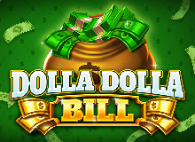 
                            Dolla Dolla Bill 